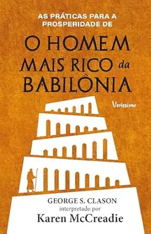 As práticas para a prosperidade de O homem mais rico da Babilônia de George S. Clason - Karen McCreadie