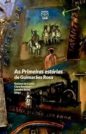 As primeiras estórias de Guimarães Rosa – Gustavo de Castro