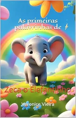 As primeiras palavrinhas de Zeca o Elefantinho: As primeiras palavrinhas (BOOKS KIDS) – Veronice  Vieira