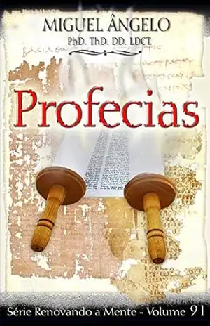 As Profecias – Ap. Miguel Ângelo