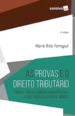as Provas e o Direito Tributário – 2ª Edição 2021 – Maria Rita Ferragut