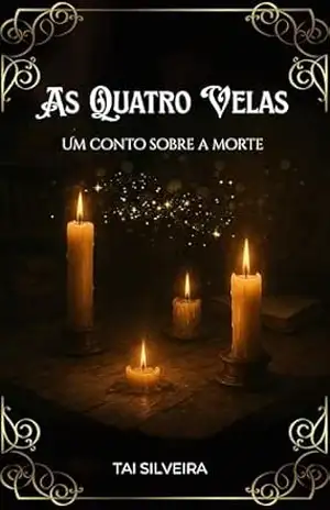 As Quatro Velas: Um conto sobre a morte – Tai Silveira
