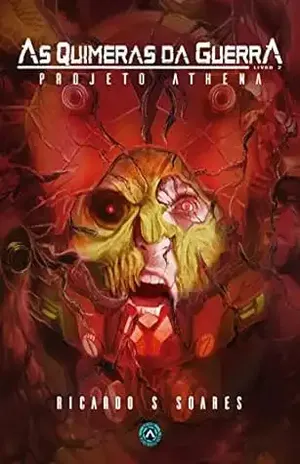 As Quimeras da Guerra: Projeto Athena - Ricardo  Soares
