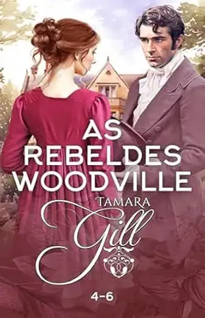 As Rebeldes Woodville: Livro 4–6 – Tamara Gill