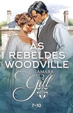 As Rebeldes Woodville: Livro 7–10 – Tamara Gill