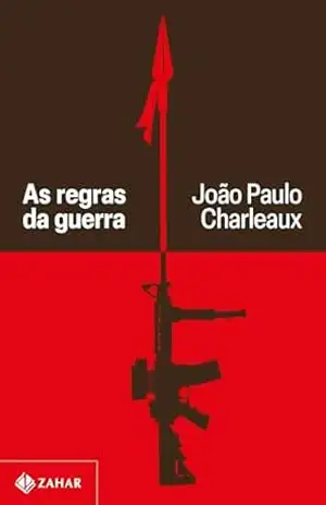 As regras da guerra – João Paulo Charleaux