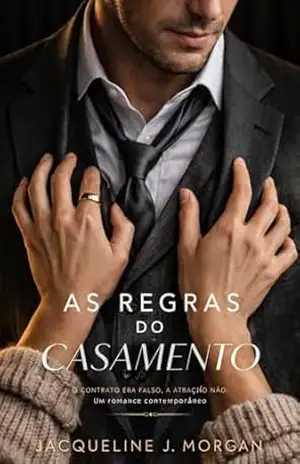 As Regras do Casamento: O contrato era falso, a atração não: Um romance contemporâneo – Jacqueline J. Morgan