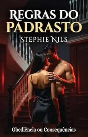 As regras do padrasto (Contos eróticos: com padrastos, madrastas e meio–irmãos excitados) – Stephie Nils
