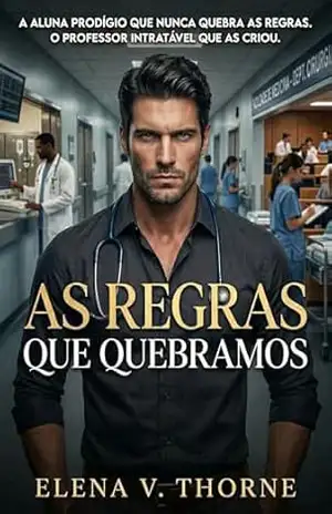As regras que quebramos: romance SUPER hot com médico e age gap – Elena V. Thorne