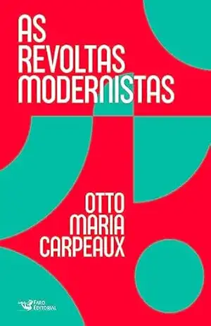 As revoltas modernistas – Otto Maria Carpeaux
