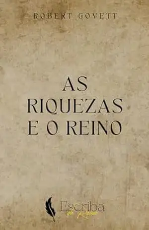 As Riquezas e o Reino - Robert Govett