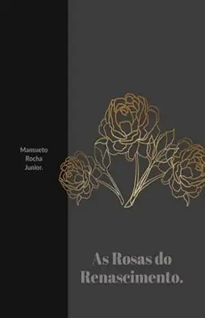 As Rosas Do Renascimento – Mansueto Rocha Junior