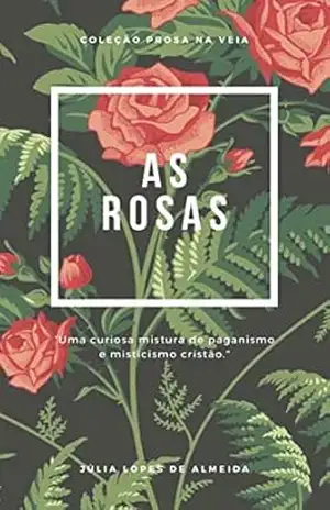 AS ROSAS – Julia Lopes de Almeida