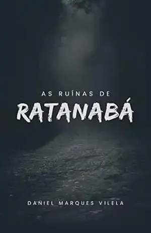 As Ruínas de Ratanabá - Daniel Marques Vilela