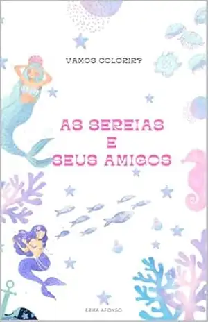 As Sereias e Seus Amigos (Vamos Colorir?) – Erika  Afonso