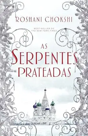 As serpentes prateadas: Livro 2 da Série Os Lobos Dourados – Roshani Chokshi