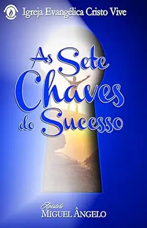 As Sete Chaves para o Sucesso – Ap. Miguel Ângelo