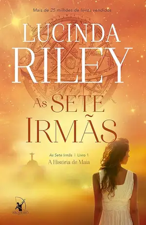 As sete irmãs: A história de Maia - Lucinda Riley