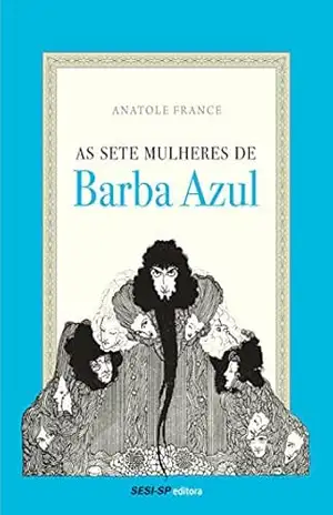 As Sete Mulheres de Barba Azul – Anatole France