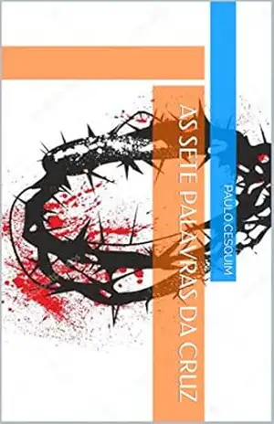 As Sete Palavras da Cruz – Paulo Cesquim