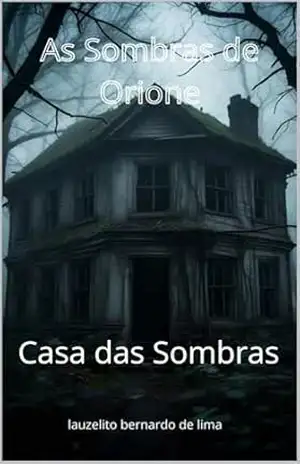 As Sombras de Orione: Casa das Sombras – lauzelito bernardo de lima