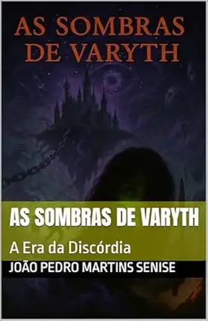 As Sombras de Varyth: A Era da Discórdia (As Crônicas dos Cinco Povos Livro 4) – João Pedro Martins Senise