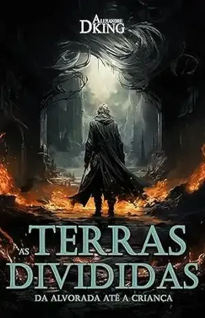 As Terras–Divididas: Da Alvorada até a Filha (Alexandre Dking – Hardcover complete series) – Alexandre Dking
