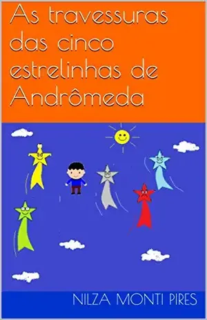 As travessuras das cinco estrelinhas de Andrômeda – Nilza Monti Pires