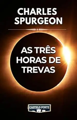 As Três Horas de Trevas – Charles Haddon Spurgeon