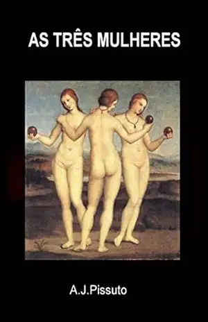 As Três Mulheres – Alvaro de Jesus Pissuto