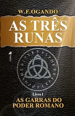 As Três Runas: As Garras do Poder Romano – W. F. Ogando