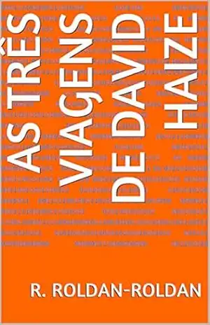 As Três Viagens de David Haize – R. Roldan-Roldan