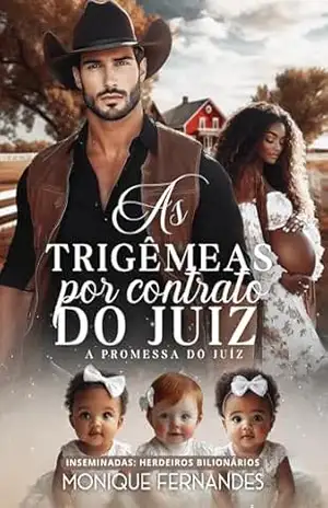 As Trigêmeas Por Contrato do Juiz: A Promessa Do Juiz (Inseminadas: Herdeiros Bilionários) - Monique Fernandes