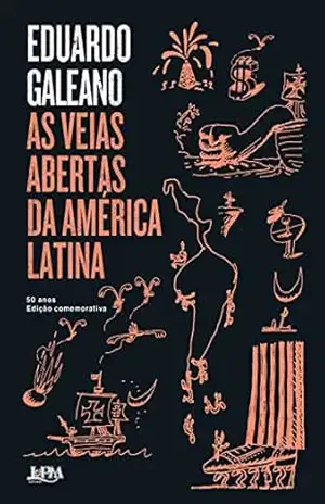 As veias abertas da América Latina: Edição Comemorativa de 50 anos – Eduardo Galeano