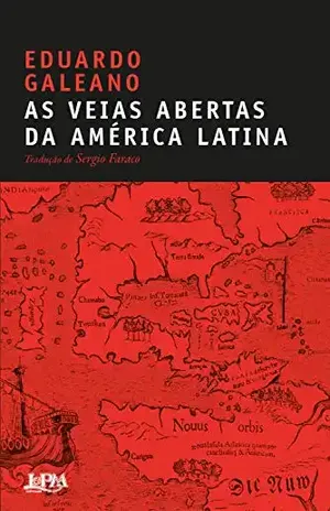 As veias abertas da América Latina – Eduardo Galeano