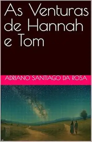 As Venturas de Hannah e Tom – Adriano Santiago da Rosa