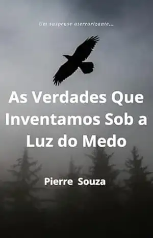 As Verdades Que Inventamos Sob a Luz do Medo – Pierre  Souza