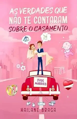 As Verdades que Não te Contaram Sobre o Casamento - Hailane Braga