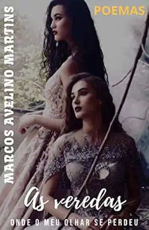 AS VEREDAS ONDE O MEU OLHAR SE PERDEU: POEMAS (OLYMPUS Livro 15) – MARCOS AVELINO MARTINS