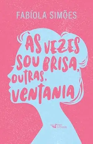 Às vezes sou brisa, outras, ventania – Fabíola Simões