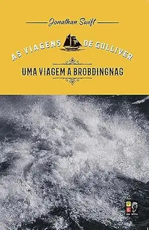 As viagens de Gulliver – Uma viagem a Brobdingnag – Jonathan Swift
