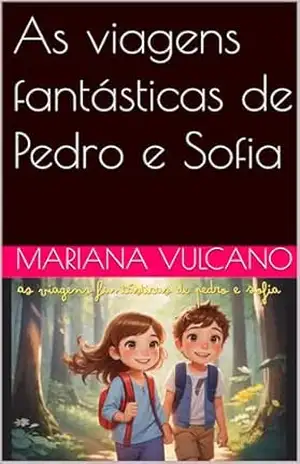 As viagens fantásticas de Pedro e Sofia - Mariana Vulcano