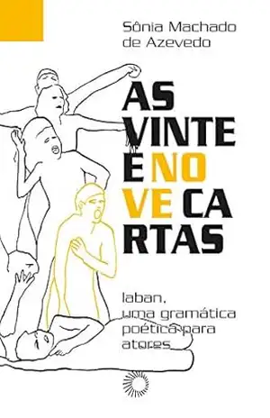 As Vinte e nove cartas: Laban, um gramática poética para atores (Perspectiva em cena) – Sônia Machado de Azevedo