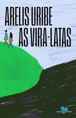 As vira–latas – Arelis Uribe
