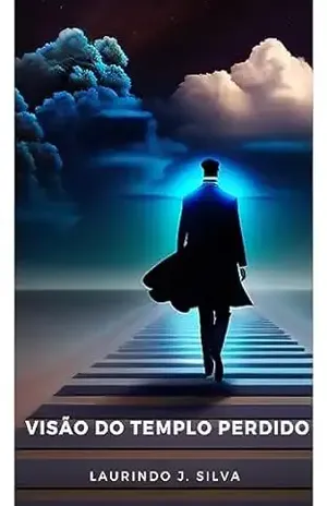 AS VISÕES DO TEMPLO PERDIDO - Laurindo Jesus da Silva