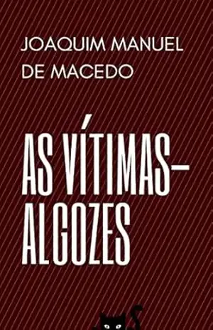 As Vítimas–Algozes – Joaquim  Manuel de Macedo