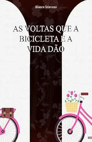 AS VOLTAS QUE A BICICLETA E A VIDA DÃO – Bianca Stievano