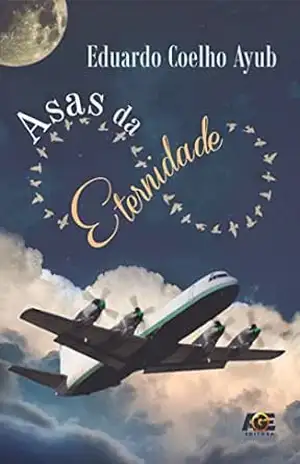 Asas da eternidade – Eduardo Coelho Ayub
