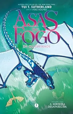 Asas de Fogo: a herdeira desaparecida volume 2 em quadrinhos (Asas de Fogo HQ) – Tui T. Sutherland