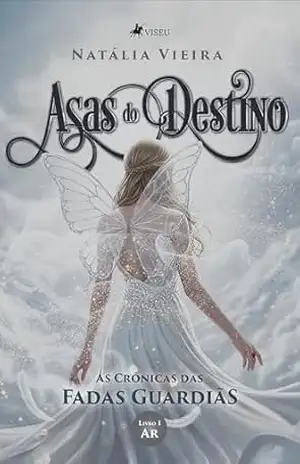 Asas do Destino: As Crônicas das Fadas Guardiãs: Livro 1: Ar – Natália Vieira